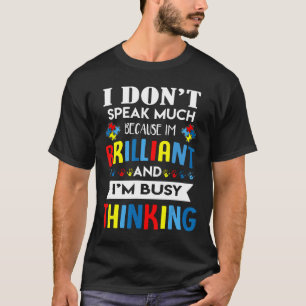 Autism-I Dont Speak Much Brilliant Autism Autistic T-Shirt