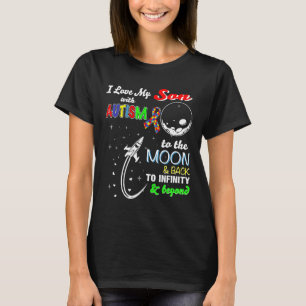 Autism-I Love My Son With Autism To The Moon And B T-Shirt