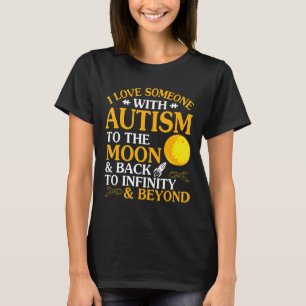 Autism-I Love Someone Autism To The Moon Amp Back T-Shirt