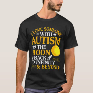 Autism-I Love Someone Autism To The Moon Amp Back T-Shirt