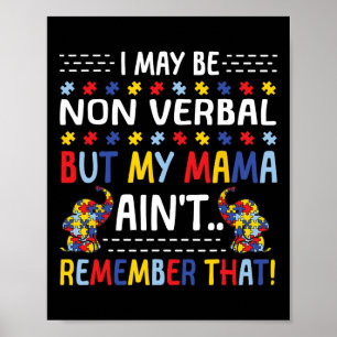 Autism I May Be Non Verbyl But My Mama Ain't Remem Poster