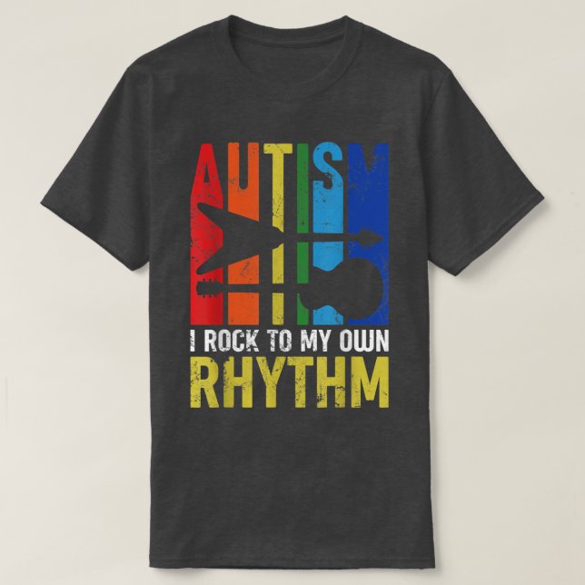 Autism I Rock To My Own Rhythm Autism Awareness Gu T-Shirt (Design Front)