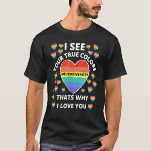 Autism I See Your True Colours Thats Why I Love Y T-Shirt