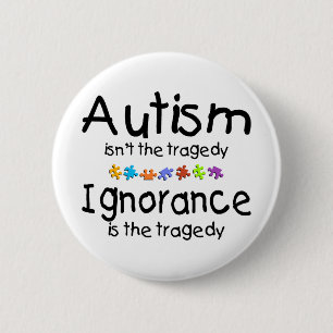 Autism Ignorance 6 Cm Round Badge