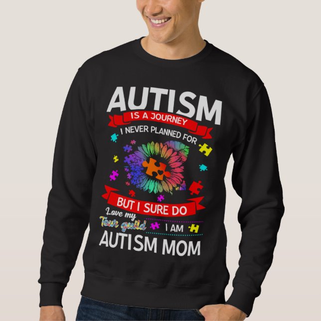 Autism Is A Journey Autism Mom Awareness Sweatshirt (Front)