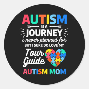 Autism Is A Journey I Never Planned For But I Sure Classic Round Sticker
