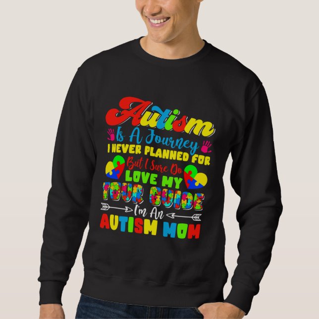 Autism Is A Journey I Never Planned Love My Tour G Sweatshirt (Front)