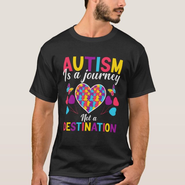 Autism is a journey not a destination  Autism Awar T-Shirt (Front)