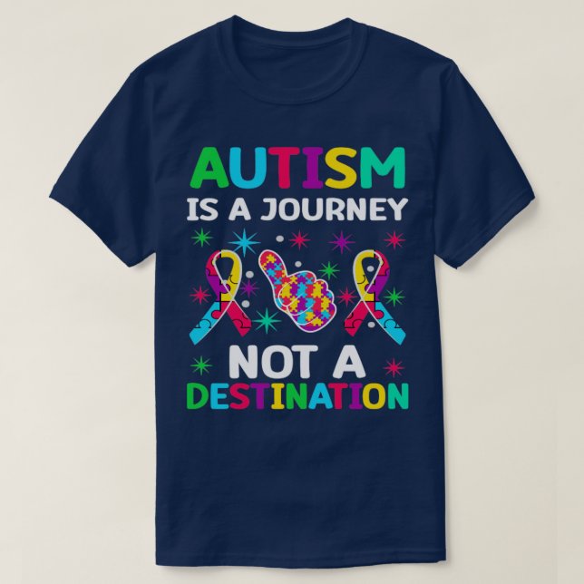 Autism is a journey not a destination Autism Aware T-Shirt (Design Front)