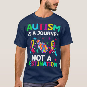 Autism is a journey not a destination Autism Aware T-Shirt