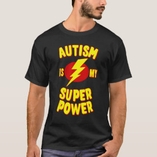 Autism is My Super Power 1 T-Shirt