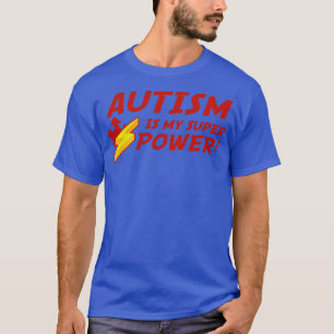 Autism Is My Super Power  2  T-Shirt