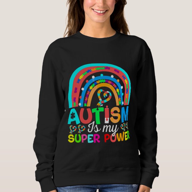 Autism Is My Super Power Adhd Puzzle Autism Awaren Sweatshirt (Front)
