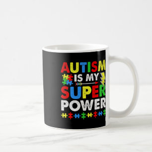 Autism Is My Super Power Autism Awareness Coffee Mug