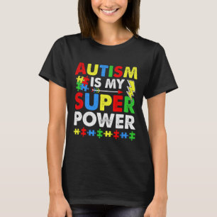 Autism Is My Super Power Autism Awareness T-Shirt