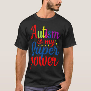 Autism Is My Super Power Autism Awareness T-Shirt