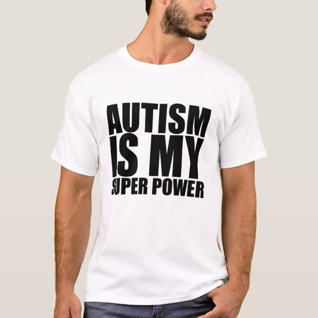 Autism Is My Super Power! T-Shirt (Front)
