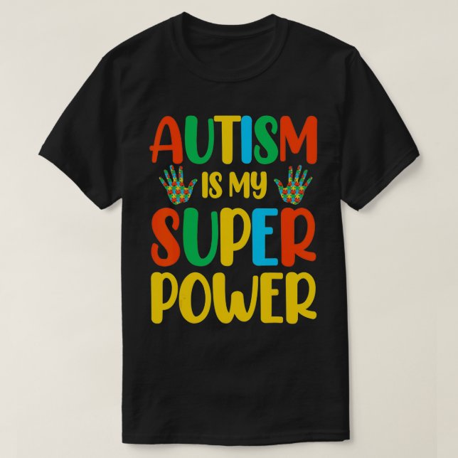 Autism Is My Super Power  T-Shirt (Design Front)