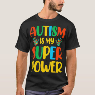 Autism Is My Super Power  T-Shirt