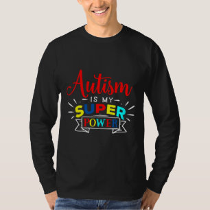 Autism Is My Super Power T-Shirt