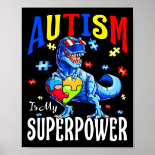 Autism Is My Superpower Autism Awareness Dinosaur Poster