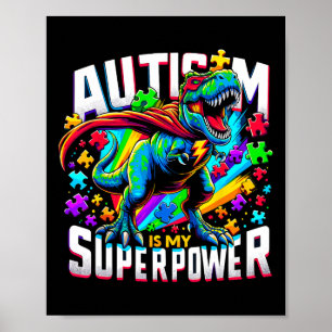 Autism Is My Superpower Autism Awareness T-rex Poster