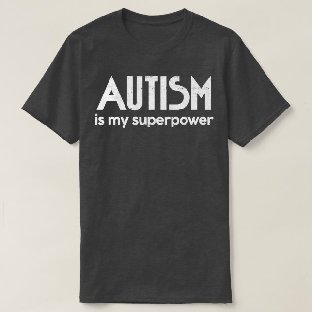 Autism Is My Superpower AutismAspergers Awareness  T-Shirt (Design Front)