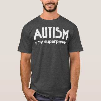 Autism Is My Superpower AutismAspergers Awareness  T-Shirt