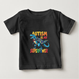 Autism Is My Superpower Dinosaur Autism Awareness Baby T-Shirt
