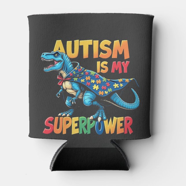 Autism Is My Superpower Dinosaur Autism Awareness Can Cooler (Front)