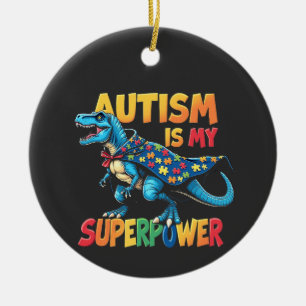 Autism Is My Superpower Dinosaur Autism Awareness Ceramic Ornament
