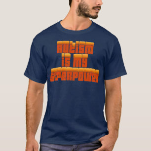 Autism Is My Superpower T-Shirt