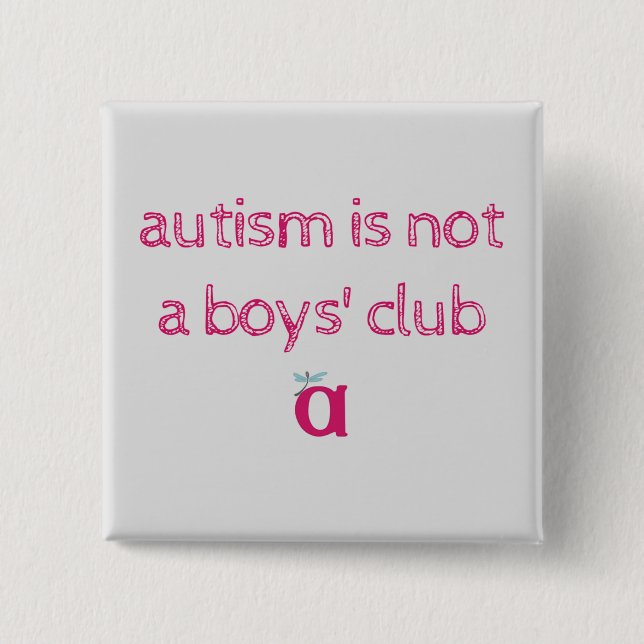 autism is not a boys' club sketchy button (Front)