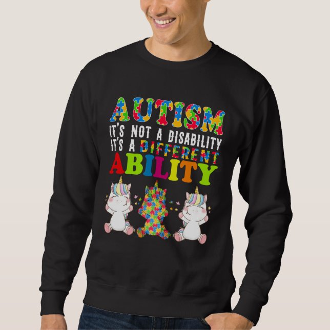 Autism Is Not a Disability It s a Different Abilit Sweatshirt (Front)