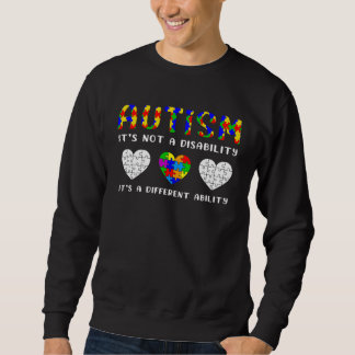 Autism Is Not a Disability it s a Different Abilit Sweatshirt