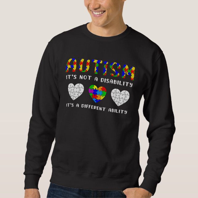 Autism Is Not a Disability it s a Different Abilit Sweatshirt (Front)