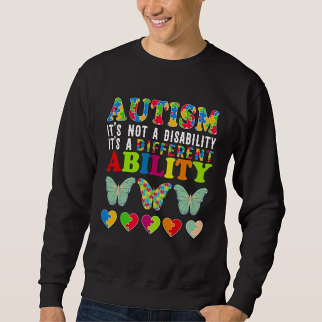 Autism Is Not a Disability It s a Different Abilit Sweatshirt (Front)