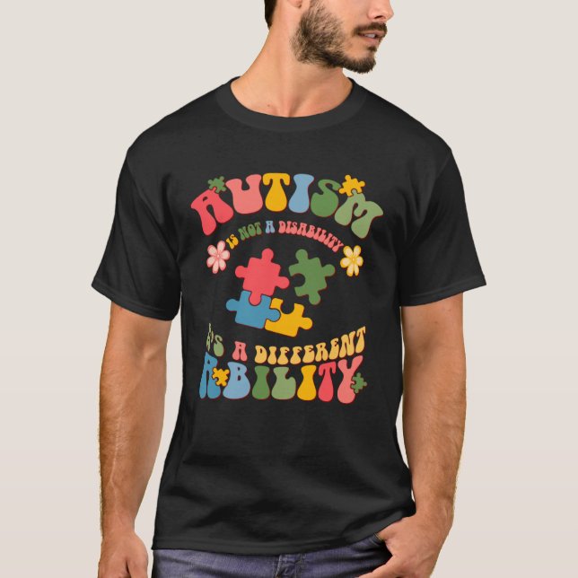 Autism Is Not A Disability It s A Different Abilit T-Shirt (Front)