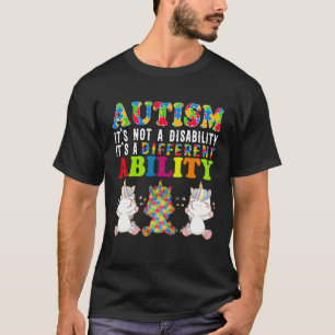 Autism Is Not a Disability It s a Different Abilit T-Shirt