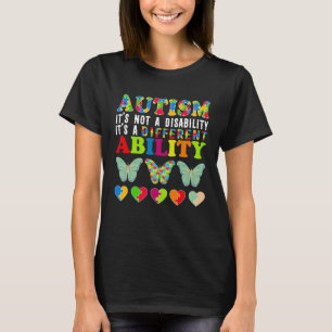 Autism Is Not a Disability It s a Different Abilit T-Shirt