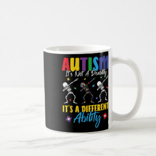 Autism Is Not A Disability It's A Different Abilit Coffee Mug
