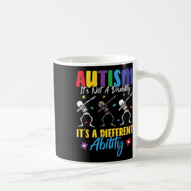 Autism Is Not A Disability It's A Different Abilit Coffee Mug (Right)