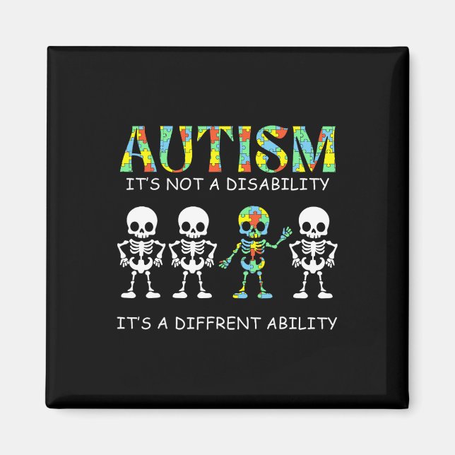Autism Is Not A Disability It's A Different Abilit Magnet (Front)
