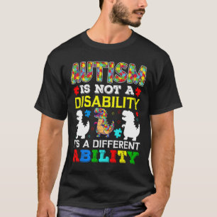 Autism Is Not A Disability It's A Different Abilit T-Shirt