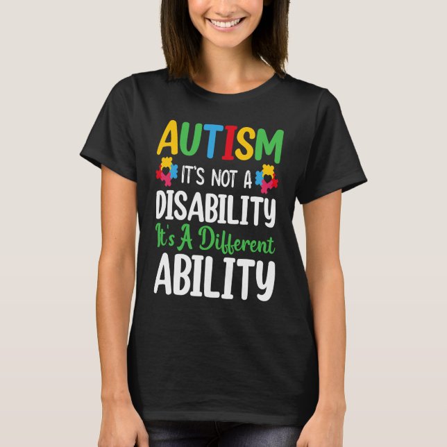 Autism Is Not A Disability It's A Different Abilit T-Shirt (Front)