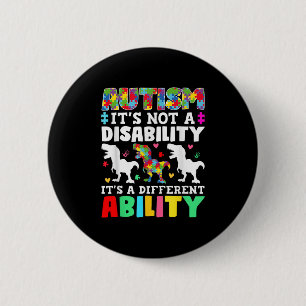 Autism Is Not A Disability Its A Different Ability 6 Cm Round Badge