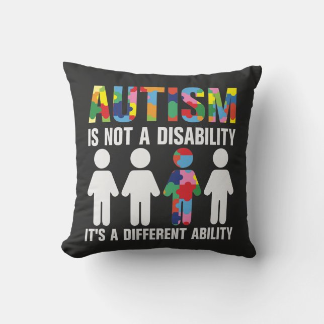 Autism Is Not A Disability Its A Different Ability Cushion (Front)