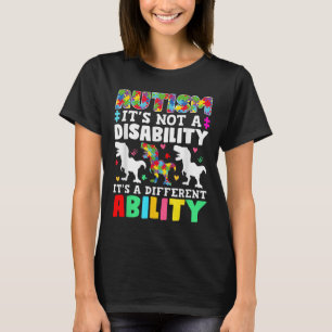 Autism Is Not A Disability Its A Different Ability T-Shirt
