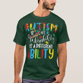 Autism Is Not A Disability Its A Different Ability T-Shirt