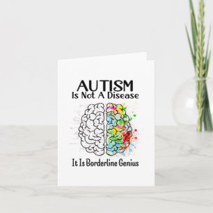 Autism Is Not A Disease It Is Borderline Genius Ho Card